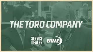 Service Dealer at BTME 2020: The Toro Company & the global market