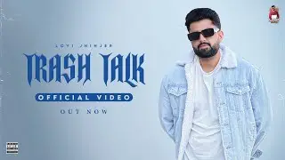 TRASHTALK (OFFICAL VIDEO) | LOVI JHINJER | WYK HERE | LATEST PUNJABI SONGS 2024