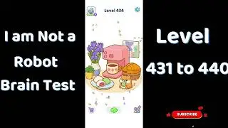 I Am Not a Robot Level 431  to 440  Solutions | Brain Test Walkthrough 🤖🧠 | Go Answer