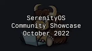 SerenityOS Community Showcase (October 2022)
