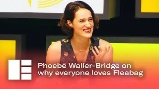 Phoebe Waller-Bridge on Why Everyone Loves Fleabag! | Edinburgh TV Festival