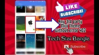 Any 3rd party miui Theme on Xiaomi mobile without error 402 | Tech Star Bangla |