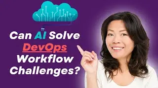 How AI and DevOps Are Solving the Biggest Workflow Challenges Today!