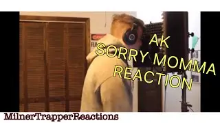 MilnerTrapper Reacts to AK &ldquo;Sorry Momma&rdquo;. #iamtherealak #AKReaction
