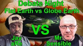 Mr Sensible LIVE Flat Earth Debate with Joe aRe