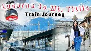 Lucerne to Mount Titlis Train Journey | Stunning Swiss Alps | Train Journeys of the World
