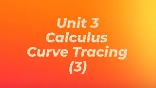 Unit 3 Calculus Curve Tracing (3)