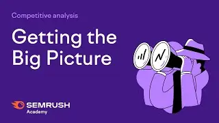 How to Carry Out a Competitive Analysis | Lesson 1/8 | SEMrush Academy