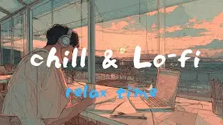 smooth relaxing chill & Lofi Chillwave dreaming music【 勉強・作業用・Work・ BGM】　Playlist