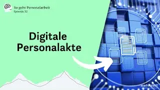 So geht Personalarbeit: Die digitale Personalakte