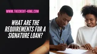 What Are the Requirements for a Signature Loan | TheCredit-King.com