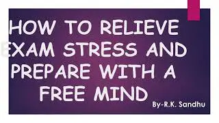 HOW TO RELIEVE EXAM STRESS AND PREPARE WITH A FREE MIND / PPT/ PROJECT