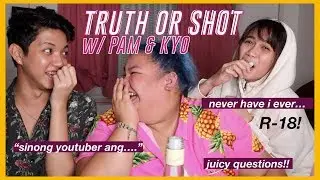 Truth or Shot with Pam & Kyo | KIT RAMOS