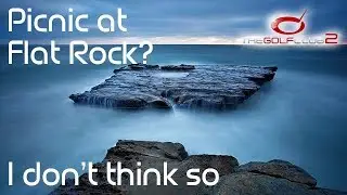 TGC2 - Picnic at Flat Rock? I don't think so...