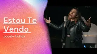 Lucely Uchôa - Estou Te Vendo (Clipe Oficial)