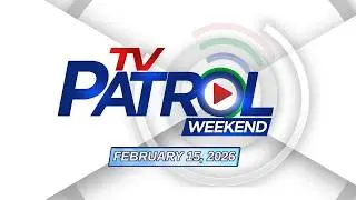 TV Patrol Weekend Livestream | February 15, 2026 Full Episode Replay