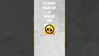 COMO MUDAR A IDADE NO BRAWL STARS!