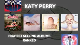 Katy Perry - Highest Selling Albums Worldwide Ranked