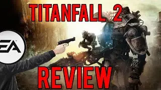 Killed By EA?! | Titanfall 2 Review