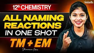 12th Chemistry | All Naming Reactions in One Shot | TM + EM | Shravanee Ma'am