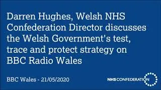 Darren Hughes, Welsh NHS Confederation Director discusses the test, trace and protect strategy