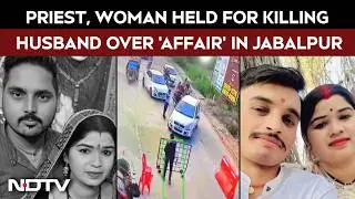 Madhya Pradesh | Priest, Woman Held For Killing Husband Over 'Affair' In Jabalpur