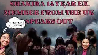 14 Year Ex Member From The UK Speaks Out!  (SHAKIRA)