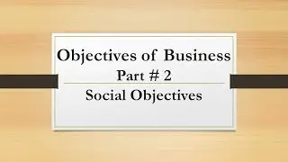 Objectives of Business # part # 2 social objectives