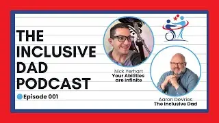 The Inclusive Dad with Nick Yerhart - Episode 1