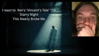 I Wasn’t Ready for Ren’s ‘Vincent’s Tale’ The Starry Night… This Broke Me 😭 (First Time Reaction)