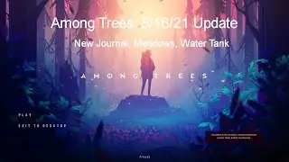 Among Trees Gameplay: 0.4.21 Update | Ep. 16: New Journal, Meadows, Water Tank
