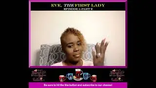 EVE, THE FIRST LADY     EPISODE 1-PART 2