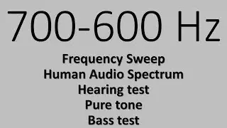 700-600 Hz. Frequency Sweep. Human Audio Spectrum. Hearing test. Bass test. Pure tone