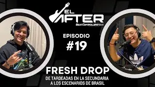 El After #19 - FRESH DROP | DE TARDEADAS EN LA SECUNDARIA A LOS ESCENARIOS DE BRASIL