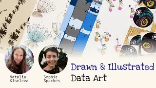 Drawn & Illustrated Data Art - with Sophie Sparkes & Natalia Kiseleva
