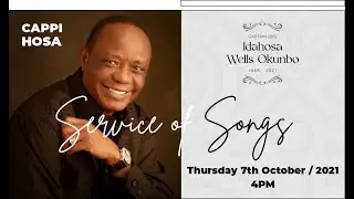 SERVICE OF SONGS. CAPTAIN (DR.) IDAHOSA WELLS OKUNBO. THURSDAY 7TH OCTOBER 2021.