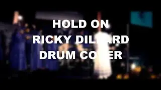 HOLD ON - RICKY DILLARD - DRUM COVER