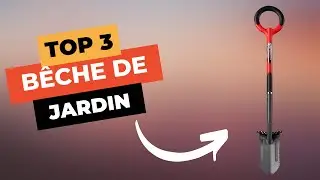 🔥 TOP 3 : Meilleure Bêche 2024