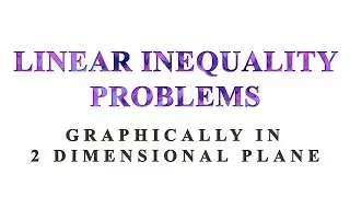 LINEAR INEQUALITY-05||PROBLEMS ON GRAPHICAL IN 2D PLANE||PU1