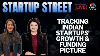 В ПРЯМОМ ЭФИРЕ | Последние новости из мира стартапов | Startup Street | Новости бизнеса | CNBC TV18