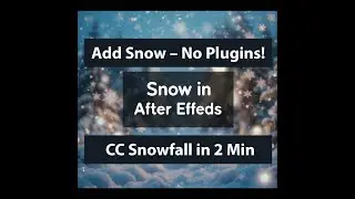 Create Snow in After Effects &ndash; CC Snowfall Tutorial (No Plugins!)