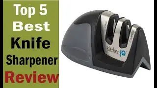 Top 5 Best Knife Sharpener in 2022