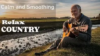 【Country Relax 101】Willow Creek Echoes Cozy Country Guitar Melodies for Serene Afternoon Moments