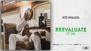 Wiz Khalifa - Reevaluate Ft. KH