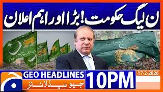 PML-N Govt's Big Announcement - Ramadan 2026 | Headlines Geo News 10 PM (17th Feb 2026)
