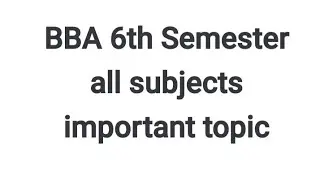 BBA 6th Semester Subjects imp topic