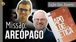 LIÇÃO DOS JOVENS | APOLOGÉTICA: Missão Areópago