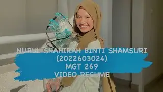 NURUL SHAHIRAH BINTI SHAMSURI (2022603024)- MGT 269 - VIDEO RESUME