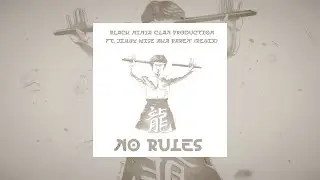 Black Ninja Clan Production - NO RULES (Ft. Jimmy Wise aka PAREN')(Remix)