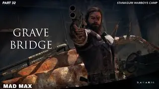 MAD MAX - DEFEATING STANK GUM WARBOYS CAMP - GRAVE BRIDGE (PART 32)